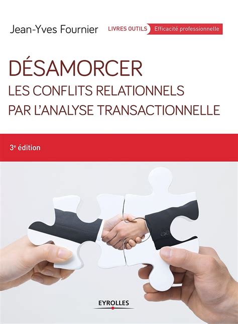 Désamorcer les conflits relationnels : Par l'analyse transactionnelle (Livres Outils)